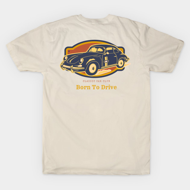 Born to Drive, Classic Car Club by Ryan Rad